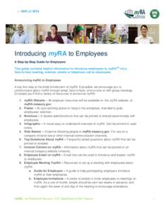 Introducing myRA to Employees A Step-by-Step Guide for Employers This guide contains helpful information to introduce employees to myRASM via a face-to-face meeting, webinar, emails or telephone call to employees. Announ