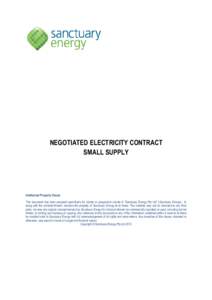 NEGOTIATED ELECTRICITY CONTRACT SMALL SUPPLY Intellectual Property Clause This document has been prepared specifically for clients or prospective clients of “Sanctuary Energy Pty Ltd” (Sanctuary Energy). It, along wi