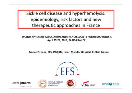 Sickle cell disease and hyperhemolysis: epidemiology, risk factors and new therapeutic approaches in France WORLD APHERESIS ASSOCIATION AND FRENCH SOCIETY FOR HEMAPHERESIS April 27-29, 2016, PARIS-FRANCE