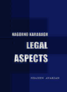 NAGORNO KARABAGH LEGAL ASPECTS SHAHEN AVAKIAN  “TIGRAN METS” Publishing House