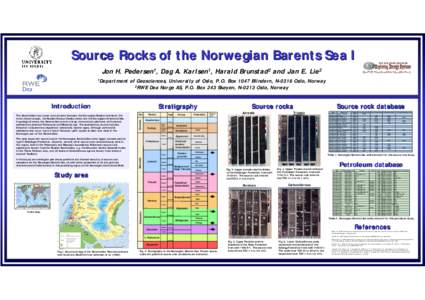 Source Rocks of the Norwegian Barents Sea I Jon H. Pedersen1, Dag A. Karlsen1, Harald Brunstad2 and Jan E. Lie2 1Department of Geosciences, University of Oslo, P.O. Box 1047 Blindern, N-0316 Oslo, Norway 2RWE Dea Norge A