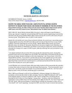 FOR IMMEDIATE RELEASE: January, Press Contact: Bryan Pacheco |  | DESPITE THE SNOW, MORE THAN 200+ LGBTQ YOUTH FILL HETRICK-MARTIN INSTITUTE TO ENSURE THEIR VOICES ARE HEARD BY MEMBER