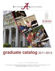 graduate catalogTHE UNIVERSITY OF ALABAMA GRADUATE SCHOOL This hard copy was printed from the Online Catalog as ofChanges since that date appear only in the Online Graduate Catalog at http://gradua