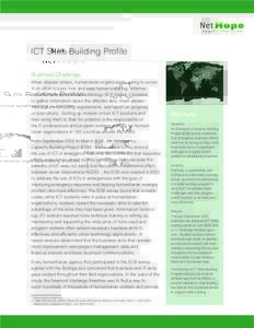 ICT Skills Building Profile Business Challenge When disaster strikes, humanitarian organizations spring to action in an effort to save lives and ease human suffering. Information and Communications Technology (ICT) makes