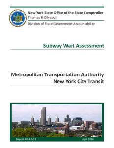 New York State Office of the State Comptroller Thomas P. DiNapoli Division of State Government Accountability Subway Wait Assessment