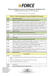 Triassic and Jurassic reservoir development in the Barents Sea Valhall, NPD in Stavanger, 9th -10th June 2015 Preliminary Program 9th June - Triassic Sassendalen Group and Storfjorden Sub-group 08:00