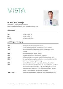 Dr. med. Alex P. Lange Leitender Arzt, Leitung Hornhautabteilung Facharzt Ophthalmologie FMH, spez. Ophthalmochirurgie FMH Sprechstunde Tel.:				 +