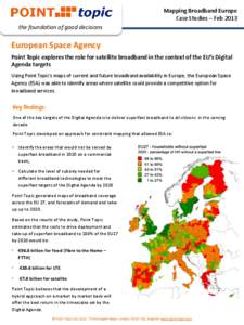 Mapping Broadband Europe Case Studies – Feb 2013 the foundation of good decisions European Space Agency Point Topic explores the role for satellite broadband in the context of the EU’s Digital