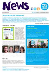Spring 2014 Issue  YES TO LIFE YOUR OPTIONS FOR CANCER Dear Friends and Supporters, In the last Newsletter, we told you about our autumn London Seminar on prostate cancer, the first of our