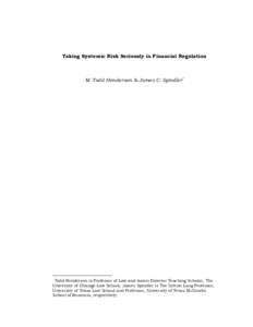 Taking Systemic Risk Seriously in Financial Regulation  M. Todd Henderson & James C. Spindler• Todd Henderson is Professor of Law and Aaron Director Teaching Scholar, The University of Chicago Law School; James Spindle