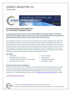 COSMOS+ NEWSLETTER #21 15 May 2014 International Space Information Day on 2 July 2014 in Toulouse, France To prepare the second Space call in Horizon 2020 COSMOS, the European Network of National
