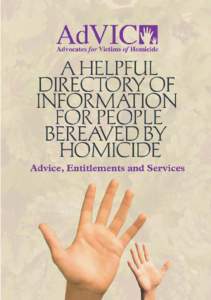 AdVIC AdVIC is a Registered Charity (CHYwhich assists and supports families bereaved by homicide. Our organisation is run by families who have been bereaved by homicide, so we understand many of the issues you f