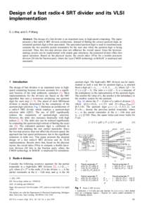 Design of a fast radix-4 SRT divider and its VLSI implementation C.-L.Wey and C.-P.Wang Abstract: The design of a fast divider is an important issue in high-speed computing. The paper presents a fast radix-4 SRT division