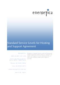 Standard Service Levels for Hosting and Support Agreement Energetica ABN[removed]56/61 Marlborough St Surry Hills, NSW 2010