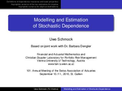 Definitions of dependence measures and basic properties Asymptotic variance of the tau-estimators for copulas Asymptotic variance for elliptical distributions Modelling and Estimation of Stochastic Dependence