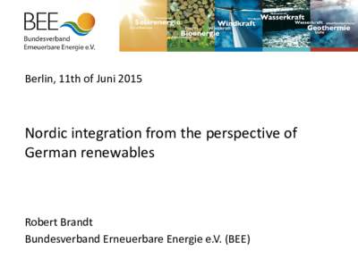 Berlin, 11th of JuniNordic integration from the perspective of German renewables  Robert Brandt