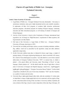 Charter of Legal Entity of Public Law - Georgian Technical University Chapter I General Provisions Article 1. Basis of activity of University 1. Legal Entity of Public Law - Georgian Technical University (hereinafter –