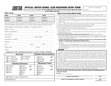 OFFICIAL UNITED KENNEL CLUB NOSEWORK ENTRY FORM  FOR CLUB USE ONLY Please print or type all information. Do not complete this form until you have read and signed the waiver. Invalid without signature.