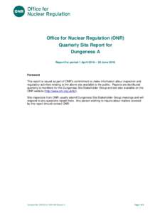 Title of document  Office for Nuclear Regulation (ONR) Quarterly Site Report for Dungeness A Report for period 1 April 2016 – 30 June 2016