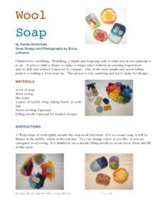 Wool Soap by Pardis Amirshahi Soap Design and Photography by Erica Linhares Children love wetfelting. Wetfelting, a simple and forgiving craft, is what wet-on-wet painting is