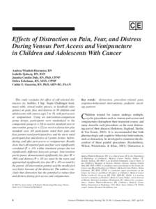 Effects of Distraction on Pain, Fear, and Distress During Venous Port Access and Venipuncture in Children and Adolescents With Cancer Andrea Windich-Biermeier, RN Isabelle Sjoberg, RN, BSN Juanita Conkin Dale, RN, PhD, C
