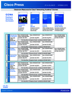 AT-A-GLANCE • SPRING 2015 Classroom Resources for Cisco ® Networking Academy® Courses CCNA Routing & Switching