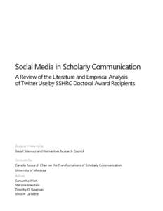 Social Media in Scholarly Communication  A Review of the Literature and Empirical Analysis of Twitter Use by SSHRC Doctoral Award Recipients  Study commissioned by:
