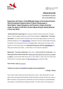 PRESS RELEASE FOR IMMEDIATE RELEASE DATE: 29 NOVEMBER 2012 Experience the Power of the 8000-pipe Organ at the Cultural Centre. World Acclaimed Organist Simon Preston Showcased in