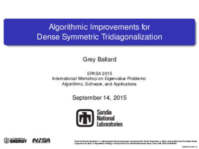 Algorithmic Improvements for Dense Symmetric Tridiagonalization Grey Ballard EPASA 2015 International Workshop on Eigenvalue Problems: Algorithms, Software, and Applications