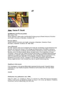 CV  Name Karen P. Scott Qualification and Present position BSc (Hons); PhD Senior Research Fellow within the Microbial Ecology group at Rowett Institute of Nutrition
