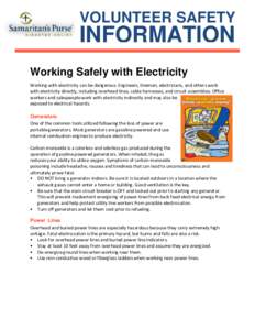 VOLUNTEER SAFETY  INFORMATION Working Safely with Electricity Working with electricity can be dangerous. Engineers, linemen, electricians, and others work with electricity directly, including overhead lines, cable harnes