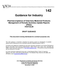 142 Guidance for Industry Pharmacovigilance of Veterinary Medicinal Products: Management of Periodic Summary Update Reports (PSUs) VICH GL29