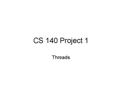 CS 140 Project 1 Threads Overview Background OS