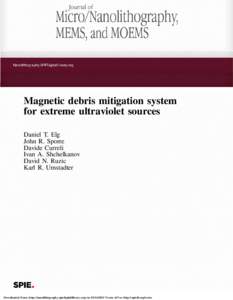 Magnetic debris mitigation system for extreme ultraviolet sources Daniel T. Elg John R. Sporre Davide Curreli Ivan A. Shchelkanov