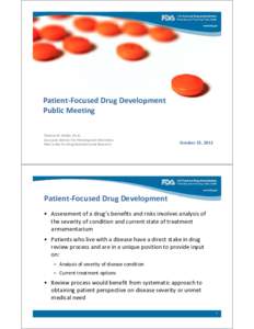 Patient‐Focused Drug Development Public Meeting Public Meeting Theresa M. Mullin, Ph.D. Associate Director for Planning and Informatics FDA Center for Drug Evaluation and Research