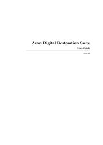 Acon Digital Restoration Suite User Guide Acon AS Acon Digital Restoration Suite © 2014 Acon AS