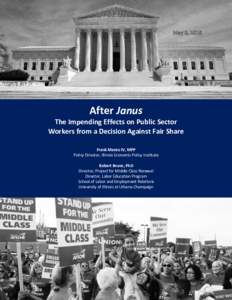 After Janus The Impending Effects on Public Sector Workers from a Decision Against Fair Share Frank Manzo IV, MPP Policy Director, Illinois Economic Policy Institute Robert Bruno, PhD