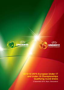 [removed]UEFA European Under-17 and Under-19 Championships Qualifying round draws 3 December 2014, Nyon, Switzerland  DRAW PROCEDURE