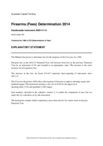 Australian Capital Territory  Firearms (Fees) Determination 2014 Disallowable instrument DI2014-113 made under the Firearms Act 1996, s 270 (Determination of fees)