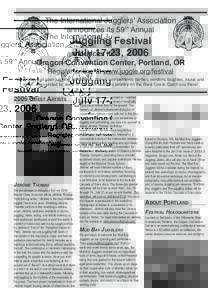 The International Jugglers’ Association announces its 59th Annual Juggling Festival July 17-23, 2006