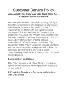 Customer Service Policy Accessibility for Ontarians with Disabilities Act Customer Service Standard We have always been committed to doing the right thing for our customers and employees. Our values and behaviours are th