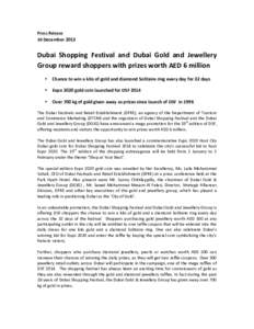 Press	
  Release	
   30	
  December	
  2013	
      Dubai	
   Shopping	
   Festival	
   and	
   Dubai	
   Gold	
   and	
   Jewellery	
  