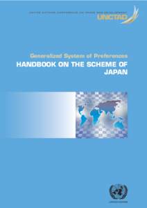 U N I T E D N AT I O N S C O N F E R E N C E O N T R A D E A N D D E V E L O P M E N T  Generalized System of Preferences HANDBOOK ON THE SCHEME OF JAPAN