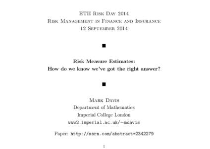 ETH Risk Day 2014 Risk Management in Finance and Insurance 12 September 2014  Risk Measure Estimates: How do we know we’ve got the right answer?