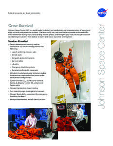 Crew Survival Johnson Space Center (JSC) is a world leader in design, test, verification, and implementation of launch and entry suit and crew protection systems. The launch and entry suit provides a survivable environme