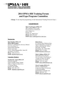 2014 IPMA-HR Training Forum and Expo Program Committee (Charge: To develop the programming for the International Training Forum & Expo.) CHAIRPERSON Mark Van Bruggen, IPMA-CP