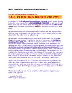 Hello FARM Club Members and Enthusiasts!! FARM Club is proud to announce our FALL CLOTHING ORDER 2012!!!!!! In addition to the traditional embroidered clothing (polos, vests, jackets, hats, etc) we are also offering LONG
