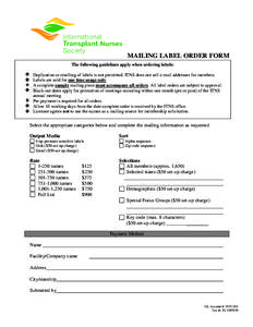 MAILING LABEL ORDER FORM The following guidelines apply when ordering labels: Duplication or reselling of labels is not permitted. ITNS does not sell e-mail addresses for members. Labels are sold for one time usage only.