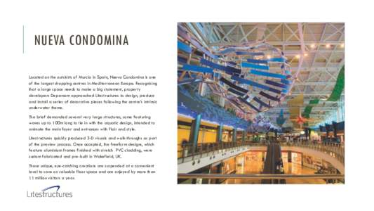 NUEVA CONDOMINA Located on the outskirts of Murcia in Spain, Nueva Condomina is one of the largest shopping centres in Mediterranean Europe. Recognising that a large space needs to make a big statement, property develope