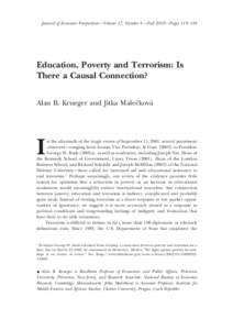 Journal of Economic Perspectives—Volume 17, Number 4 —Fall 2003—Pages 119 –144  Education, Poverty and Terrorism: Is There a Causal Connection? Alan B. Krueger and Jitka Malecˇkova´